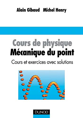 Cours de physique, mécanique du point: Cours et exercices avec solutions Books