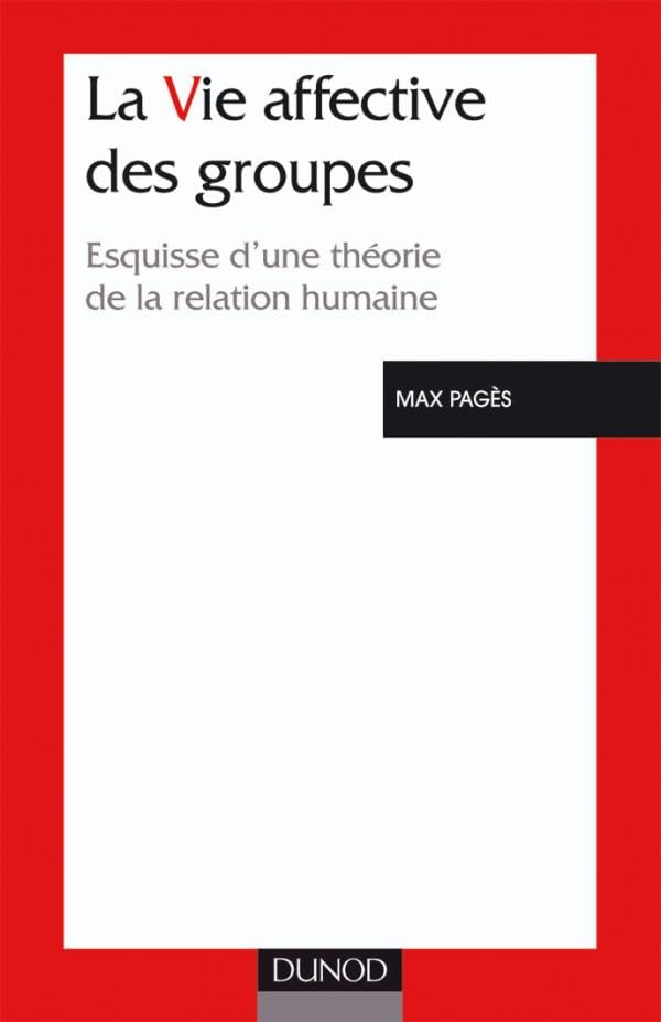 La Vie affective des groupes : Esquisse d'une théorie de la relation humaine Psychology