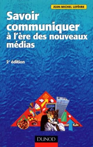 Savoir Communiquer A L'Ere Des Nouveaux Medias. 2eme Edition Books