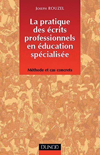 La pratique des écrits professionnels en éducation spécialisée.: Méthode et cas concrets Books