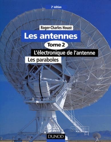 Les Antennes. Tome 2, L'Electronique De L'Antenne, Les Paraboles, 2eme Edition Books