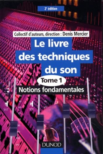 Livre des techniques du son, tome 1. Notions fondamentales book