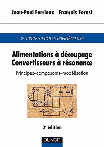 Alimentations à découpage, Convertisseurs à résonance.: Principes-composants-modélisation, 3ème édition Books