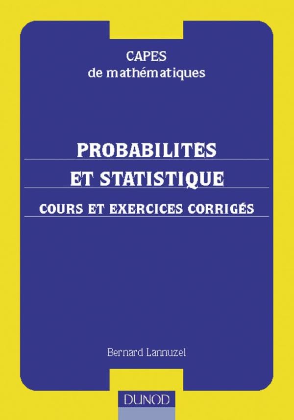 Capes de mathématiques - Probabilités et statistique - Cours et exercices corrigés: Cours et exercices corrigés Books