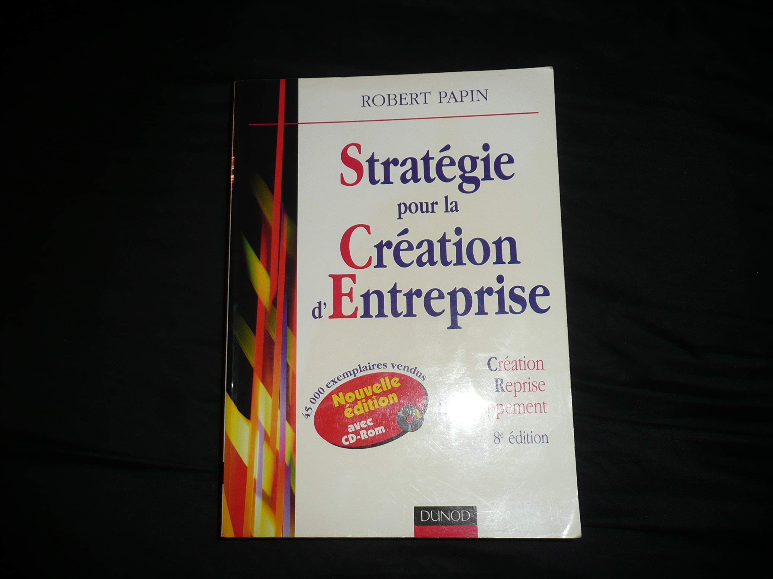 Strategie Pour La Creation D'Entreprise. Creation, Reprise, Developpement, 8eme Edition Avec Cd-Rom book