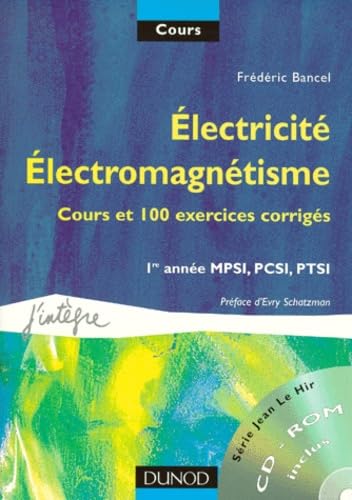 Electricité, électromagnétisme : 1re année MPSI, PCSI, PTSI : Cours et 100 exercices corrigés book