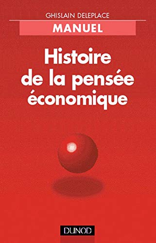 Histoire De La Pensee Economique. Du " Royaume Agricole " De Quesnay Au " Monde A La Arrow-Debreu " Books