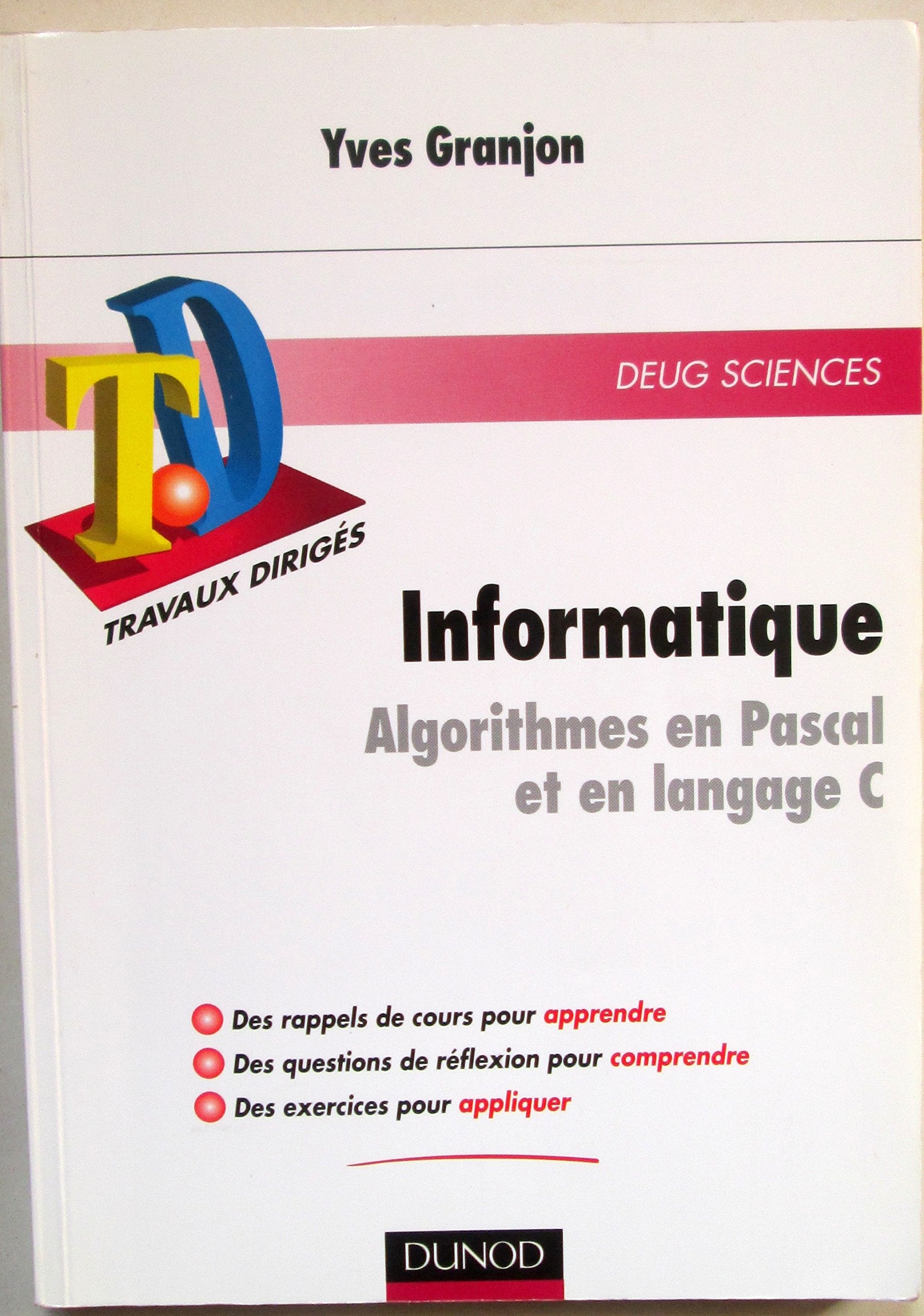 Informatique Deug Sciences Algorithmes En Pascal Et En Langage C. Rappels De Cours, Questions De Reflexion, Exercices D'Entrainement Books