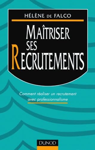 Maitriser Ses Recrutements. Comment Realiser Un Recrutement Avec Professionnalisme book