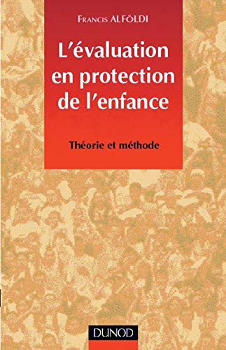 L'EVALUATION EN PROTECTION DE L'ENFANCE.: Théorie et méthode Books