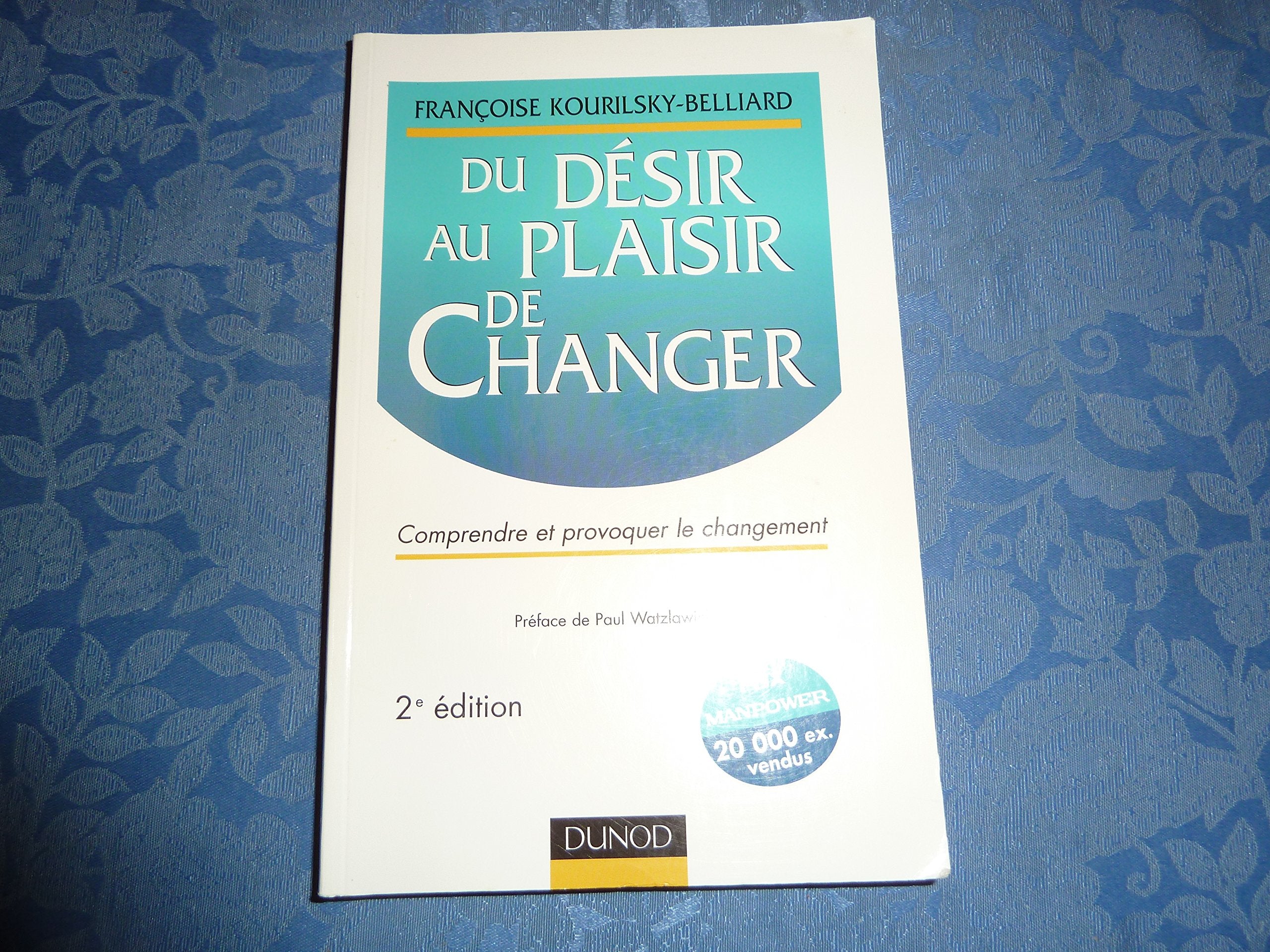 Du Desir Au Plaisir De Changer. Comprendre Et Provoquer Le Changement, 2eme Edition Books