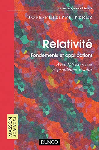 RELATIVITE.: Fondements et applications, Avec 150 exercices et problèmes résolus Books