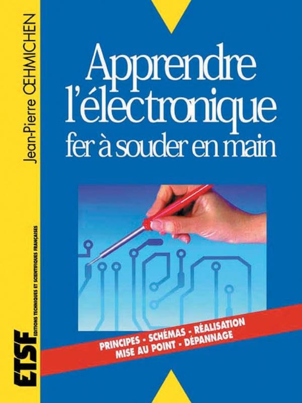 Apprendre l'électronique fer à souder en main Business & Technology