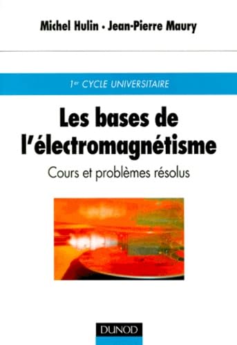 Les Bases de l'électromagnétisme : Cours et Problèmes résolus book