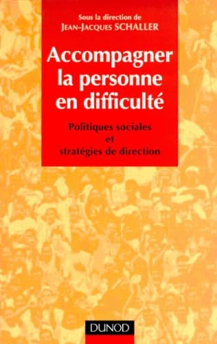 Accompagner La Personne En Difficulte. Politiques Sociales Et Strategies De Direction book