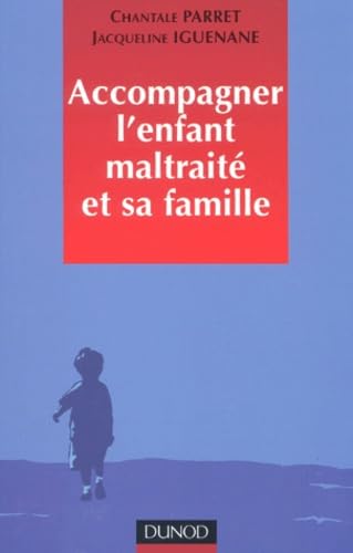 Accompagner L'Enfant Maltraite Et Sa Famille Books