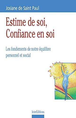 Estime De Soi, Confiance En Soi. Les Fondements De Notre Equilibre Personnel Et Social Books