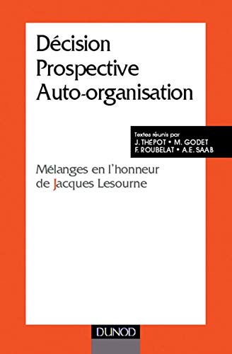 Décision, prospective, auto-organisation. Mélanges en l'honneur de Jacques Lesourne book