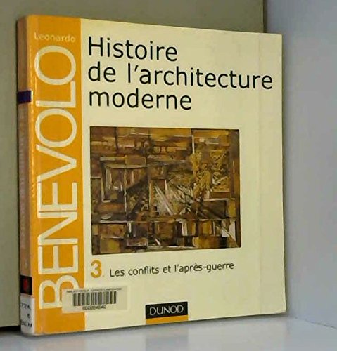 Histoire De L'Architecture Moderne. Tome 3, Les Conflits Et L'Apres-Guerre Books