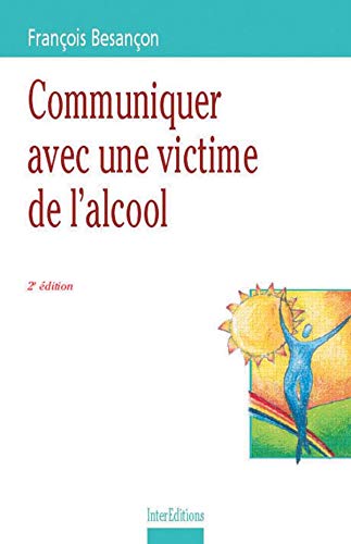 Communiquer Avec Une Victime De L'Alcool. 2eme Edition Books