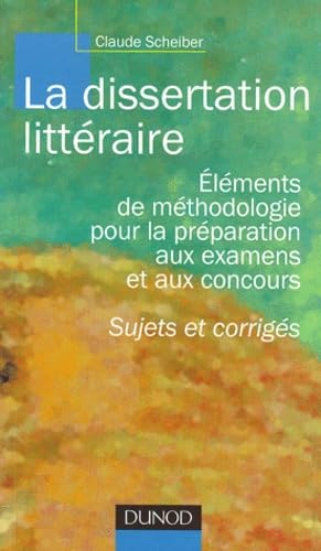 La dissertation littéraire : éléments de méthodologie pour la préparation aux examens et aux concours, sujets et corrigés Books