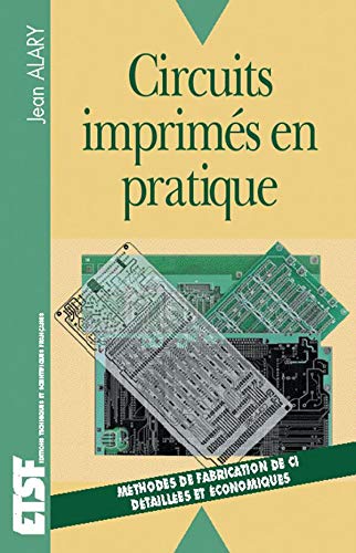 Circuits Imprimes En Pratique. Methodes De Fabrication De Circuits Imprimes, Detaillees Et Economiques. Books