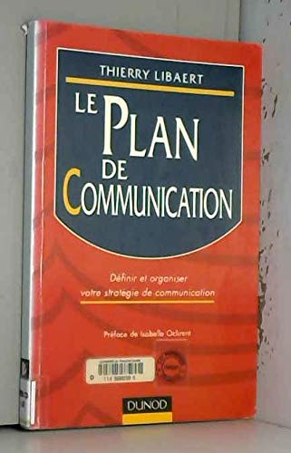 Le plan de communication.: Définir et organiser votre stratégie de communication Books