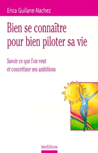 Bien se connaître pour bien piloter sa vie. Savoir ce que l'on veut et concrétiser ses ambitions book