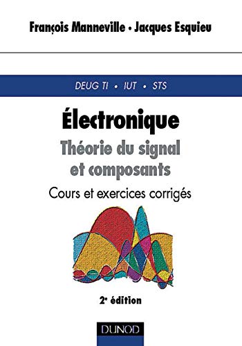 Electronique: Théorie du signal et composants, 2ème édition Books