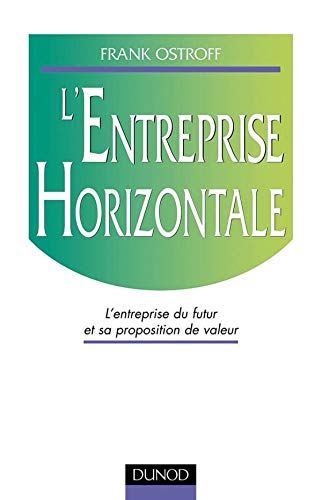 L'Entreprise Horizontale. L'Entreprise Du Futur Et Sa Proposition De Valeur Books