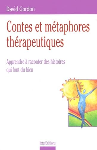 Contes Et Metaphores Therapeutiques. Apprendre A Raconter Des Histoires Qui Font Du Bien Books