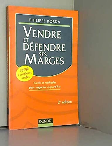 Vendre Et Defendre Ses Marges. Outils Et Methodes Pour Negocier Aujourd'Hui, 2eme Edition Books