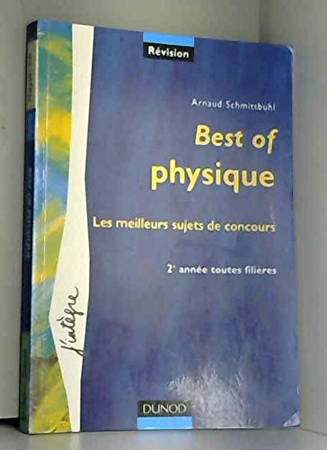 Best of physique : Les meilleurs sujets de concours : 2e année toutes filières book