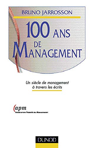100 Ans De Management. Un Siecle De Management A Travers Les Ecrits Books