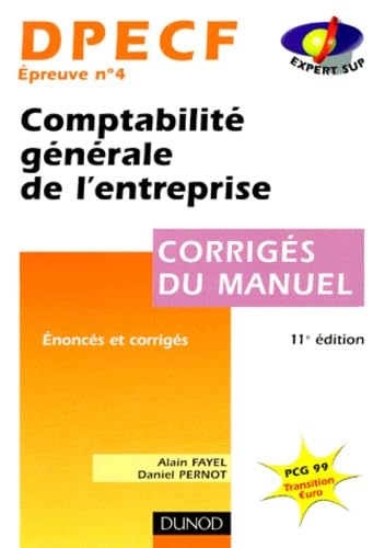 Dpecf Epreuve N° 4 Comptabilite Generale De L'Entreprise. Corriges Du Manuel, 11eme Edition Books