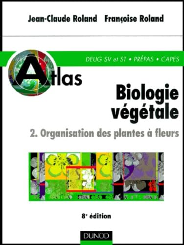 Biologie Vegetale. Volume 2, Organisation Des Plantes A Fleurs, 8eme Edition Books