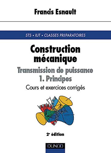 Construction mécanique: Tome 1, Principes, Transmission de puissance, 2ème édition Books
