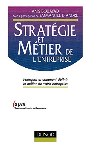 Stratégie et métier de l'entreprise. Pourquoi et comment définir le métier de votre entreprise book