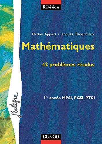 Mathematiques, 42 Problemes Resolus : 1ere Annee Mpsi, Pcsi...Ed. 2000 Books