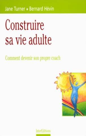 Construire sa vie adulte: Comment devenir son propre coach Books