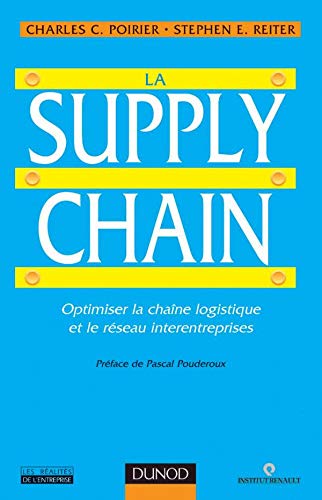 La Supply Chain. Optimiser La Chaine Logistique Et Le Reseau Interentreprises Books