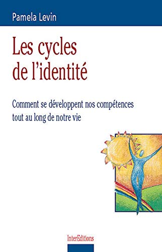 Les Cycles De L'Identite. Comment Se Developpent Nos Competences Tout Au Long De Notre Vie Books