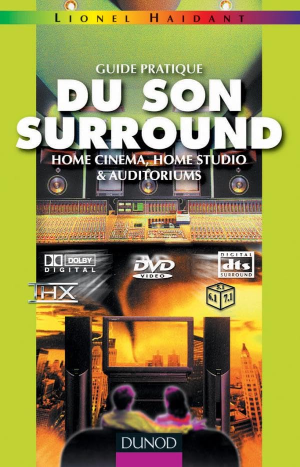 Guide pratique du son surround - Home cinema, home studio & auditoriums: Home cinema, home studio & auditoriums Computer Science