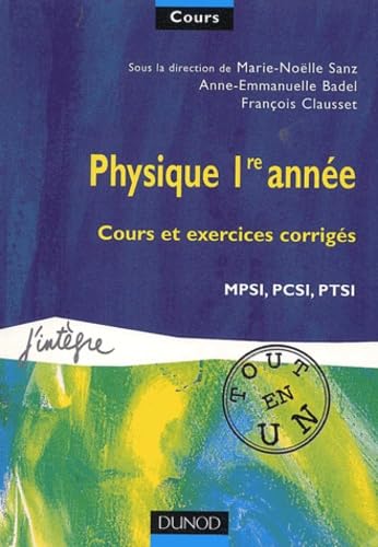 Cours tout en un, physique 1re année : cours et exercices corrigés : 1re année MPSI, PCSI, PTSI Books