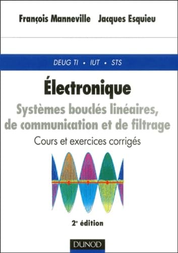 Electronique.: Systèmes bouclés linéaires, de communication et de filtrage, 2ème édition Books