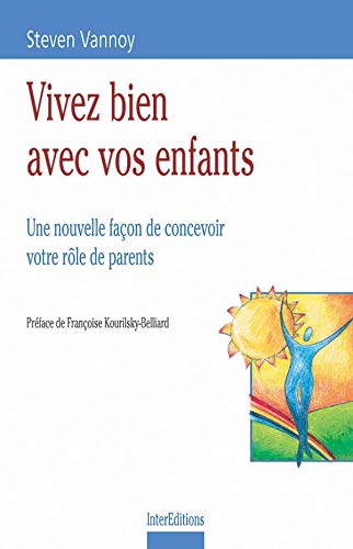 Vivez Bien Avec Vos Enfants. Une Nouvelle Facon De Concevoir Votre Role De Parents Books