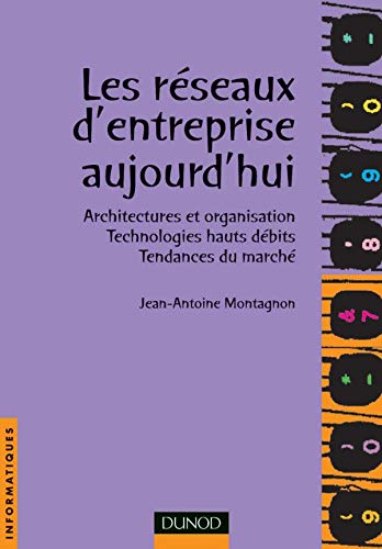 Les réseaux d'entreprise aujourd'hui : Architectures et organisation - Technologies hauts débits - Tendances du marché book