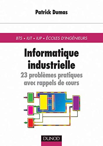 Informatique Industrielle. 23 Problemes Pratiques Avec Rappels De Cours Books