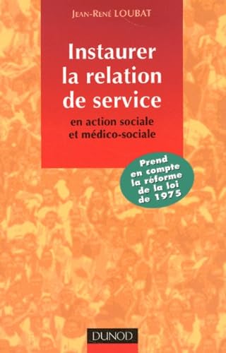 Instaurer La Relation De Service En Action Sociale Et Medico-Sociale Books