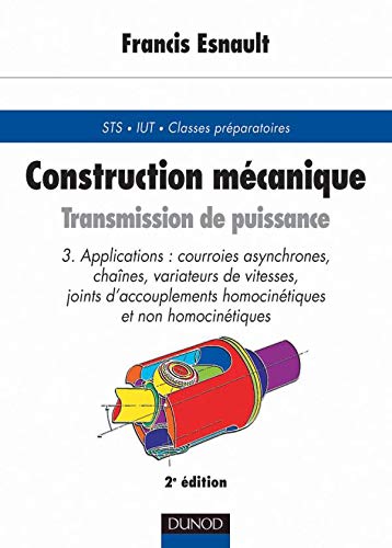 Construction Mecanique : Transmission De Puissance. Tome 3, Applications, 2eme Edition Books